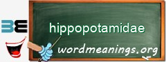 WordMeaning blackboard for hippopotamidae